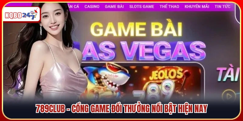 789Club | Cổng Game Đổi Thưởng No.1 Được Yêu Thích Nhất - Ki88