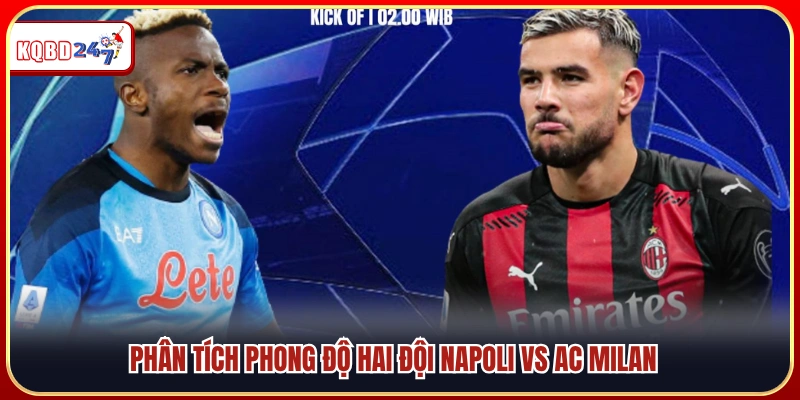 Soi Kèo Nhà Cái Napoli Vs AC Milan 01:45 07/04 – Serie A - Ki88