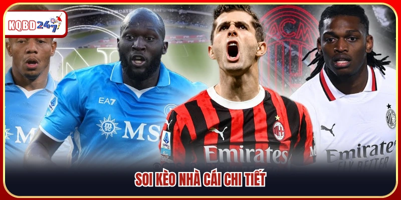 Soi Kèo Nhà Cái Napoli Vs AC Milan 01:45 07/04 – Serie A - Ki88