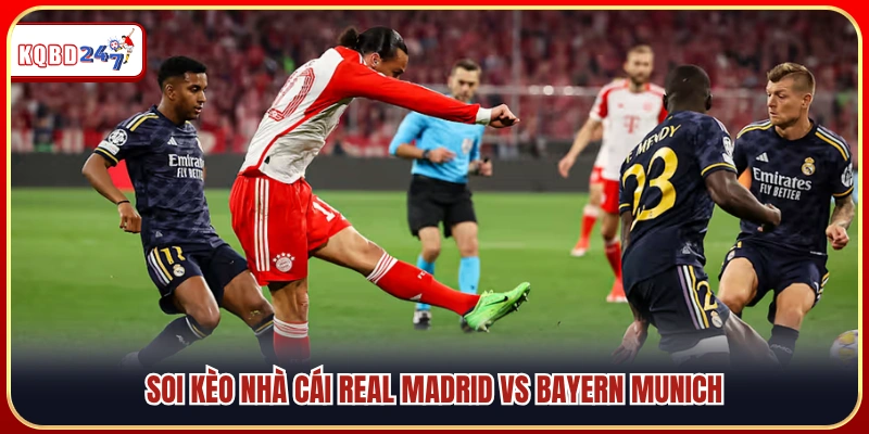 Soi Kèo Real Madrid Vs Bayern Munich 02:00 08/04/2026 – C1 - Ki88