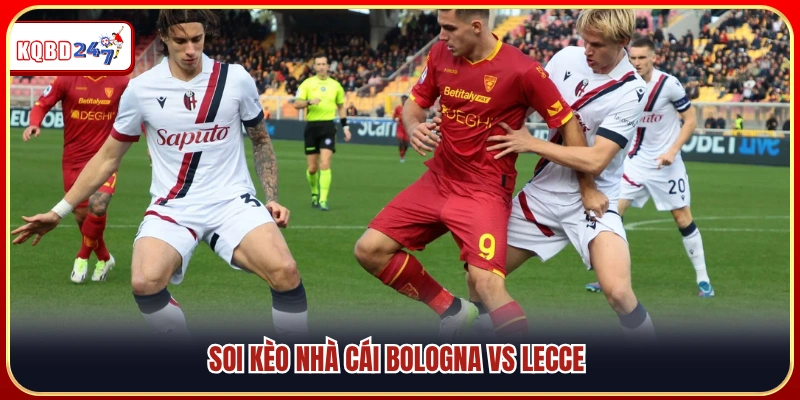 Nhận Định Bologna vs Lecce – Serie A 23:00 Đêm 12/04 - Ki88