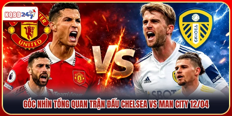 Soi Kèo Chelsea vs Man City 22:30 12/04 – Ngoại Hạng Anh - Ki88