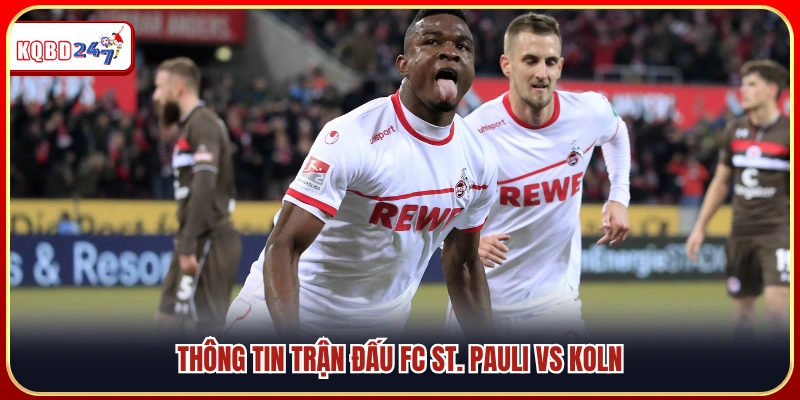 Soi Kèo Fc St. Pauli Vs Koln 01h30 18/04: Cân Não Từng Phút - Ki88