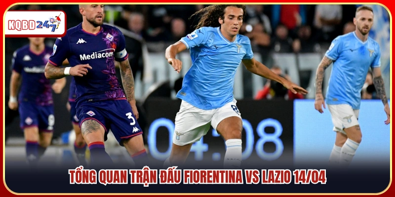 Nhận Định Fiorentina vs Lazio 01:45 14/04 – Đọ Sức Căng Thẳng - Ki88
