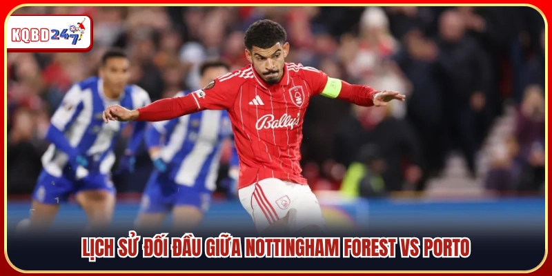 Nhận Định Nottingham Forest Vs Porto 17/04: Thế Trận Cân Não - Ki88