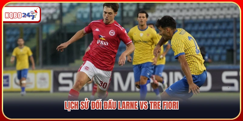 Soi Kèo Larne Vs Tre Fiori, 02h00 15/07 – Vòng Loại Cúp C1 Châu Âu - Ki88
