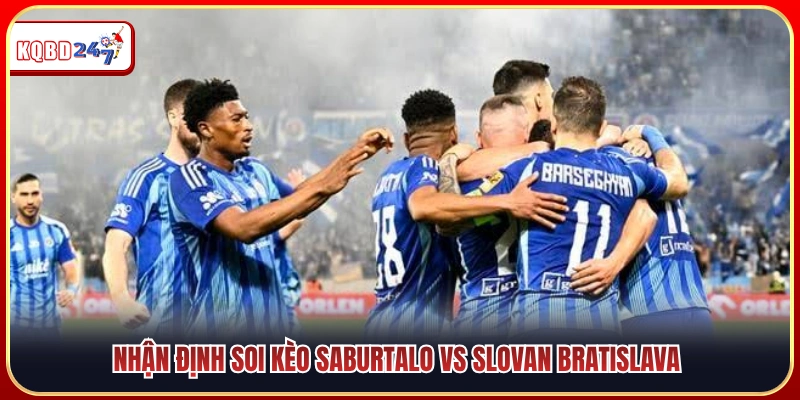 Nhận Định Saburtalo Vs Slovan Bratislava 00:00 22/07 - Cúp C1  - Ki88