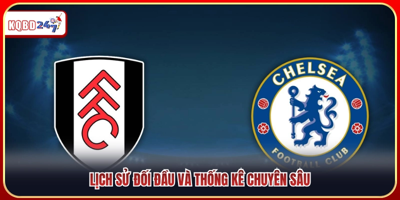 Soi Kèo Fulham Vs Chelsea 02:00 25/08 - Vòng 2 NHA  - Ki88