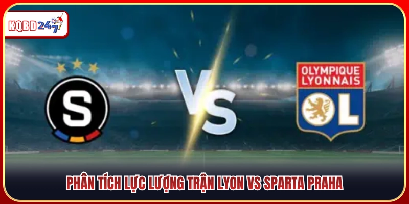 Nhận Định Lyon Vs Sparta Praha 02:00 12/08: Điểm Tin Kèo Hot - Ki88