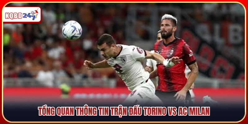 Nhận Định Torino Vs AC Milan 01:45 24/08 - Vòng 1 Serie A - Ki88