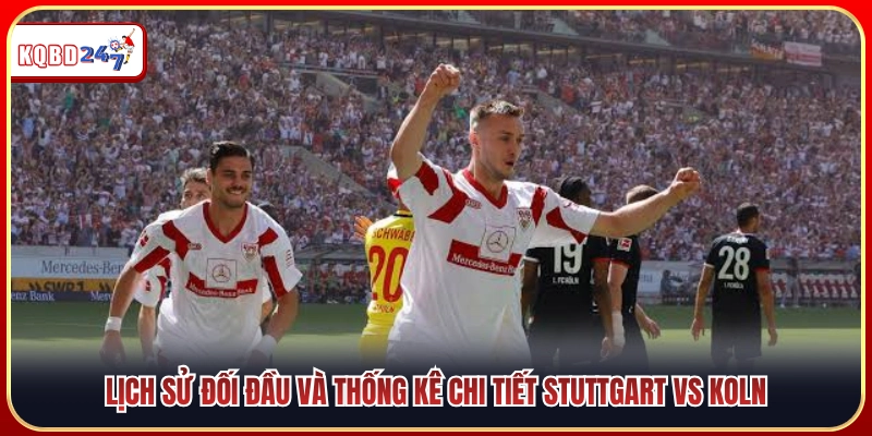 Nhận Định Stuttgart Vs Koln 01:30 05/09 - Vòng 3 Bundesliga - Ki88